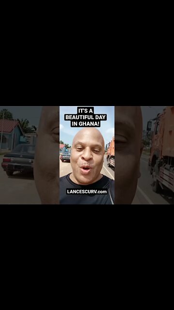 IT'S A BEAUTIFUL DAY IN GHANA! | @LANCESCURV