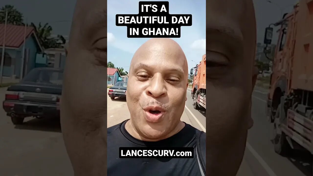 IT'S A BEAUTIFUL DAY IN GHANA! | @LANCESCURV