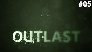 Outlast |05| Qu'il est lourd