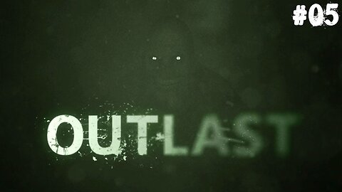 Outlast |05| Qu'il est lourd