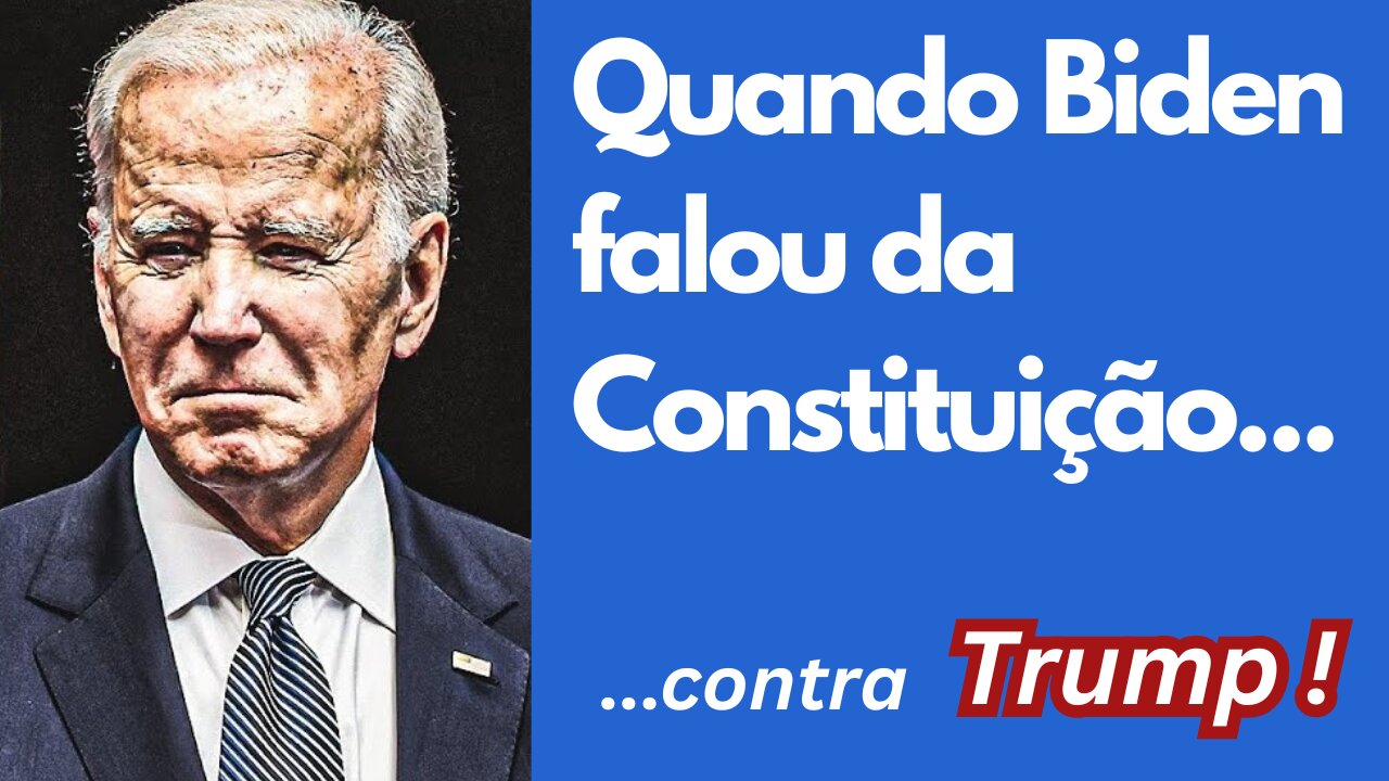 Quando vi Biden falando da Constituição dos EUA...contra Trump