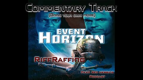 Event Horizon commentary track - DRH movie riffraff