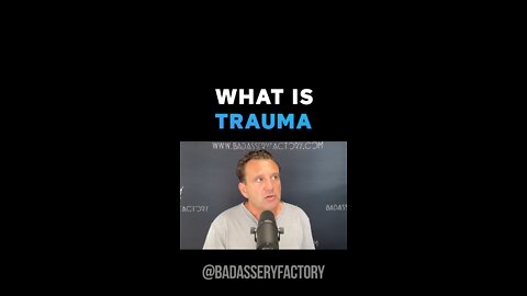 WHAT IS TRAUMA?