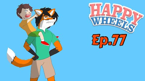 TailslyPlays Happy Wheels[Ep.77]STFU son,is weather is perfect