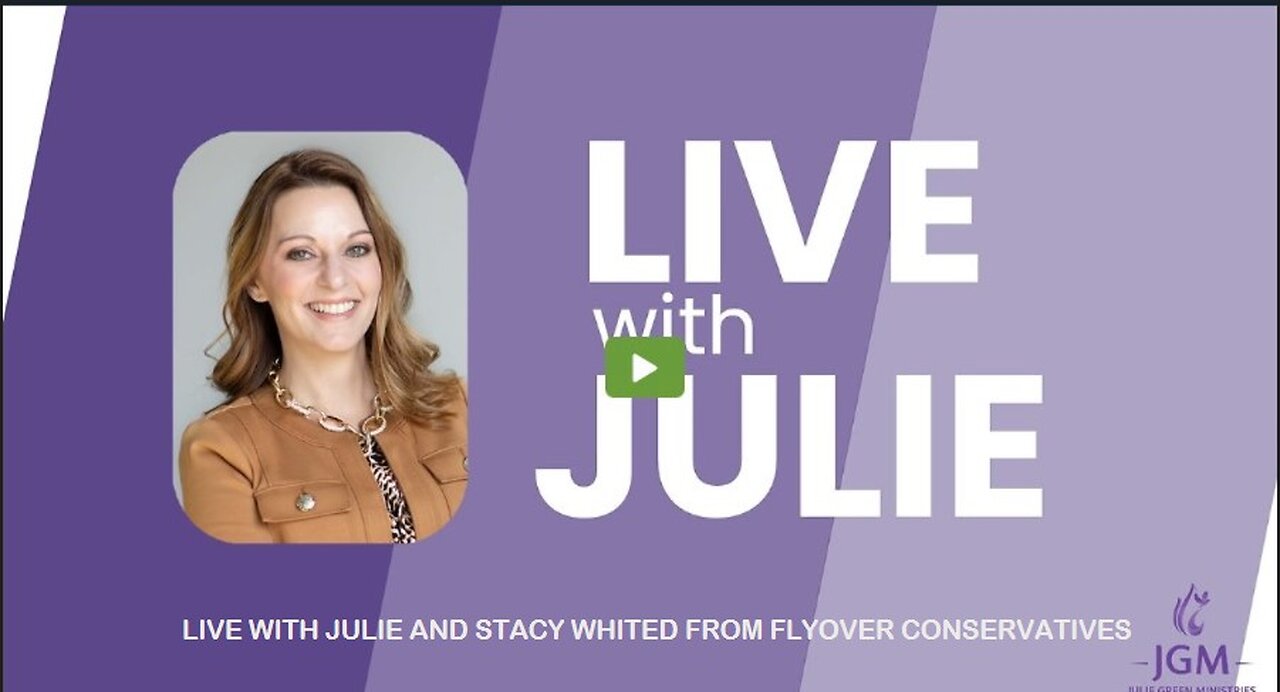 Julie Green subs LIVE WITH JULIE AND STACY WHITED FROM FLYOVER CONSERVATIVES