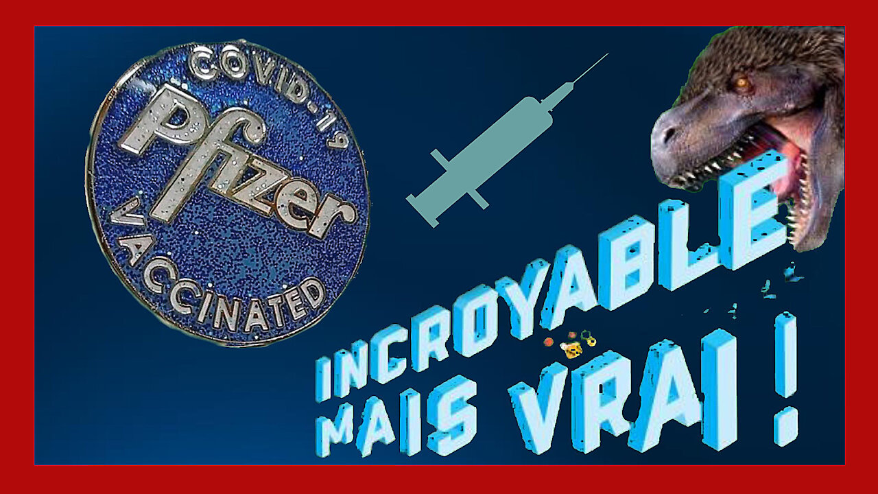 VACCINS PFIZER...Incroyable...Mais pas impossible !!! (Hd 1080) Lire descriptif