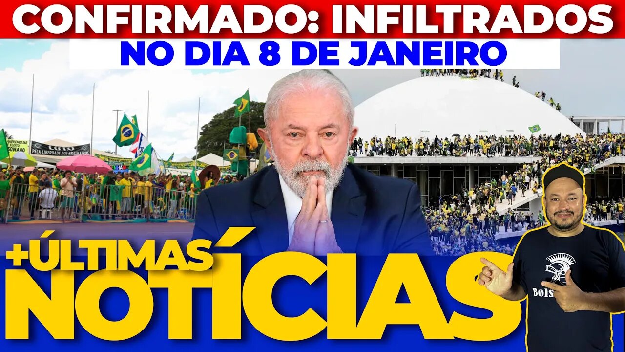 🚨BOMBA: CONFIRMADO A PRESENÇA DE INFILTRADOS NO DIA 8 DE JANEIRO - PRESENÇA DE PESSOAS DE ESQUERDA