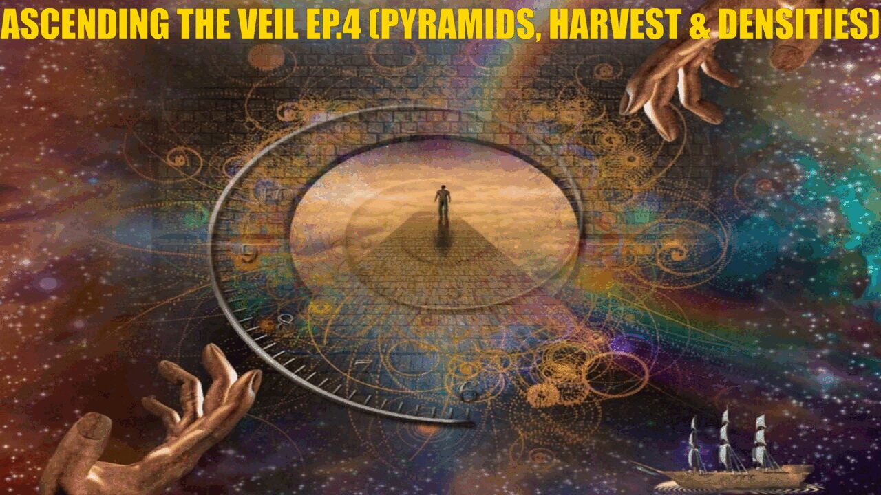 ASCENDING THE VEIL EP.4- LAW OF ONE RA MATERIAL BOOK 1 SESSIONS 13 & 14 (PYRAMIDS, HARVEST & DENSITIES)