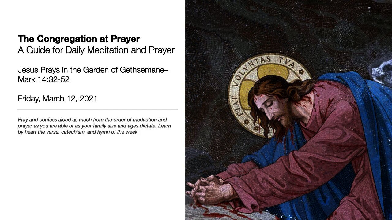 Jesus Prays in the Garden of Gethsemane–The Congregation at Prayer for March 12, 2021