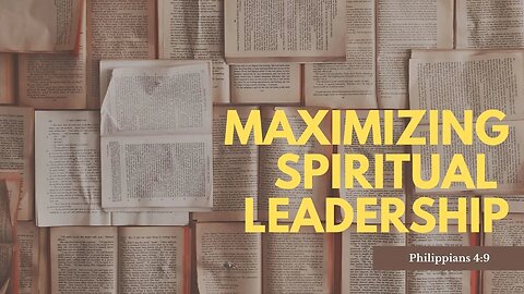 Maximizing Spiritual Leadership