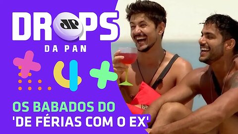 OS BABADOS do 'De Férias com o Ex' | DROPS da Pan - 02/07/20