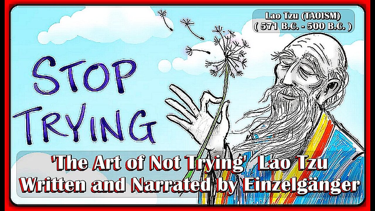 ' THE ART OF NOT TRYING ' | LAO TZU (TAOISM) | (WRITTEN AND NARRATED BY EINZELGÄNGER)