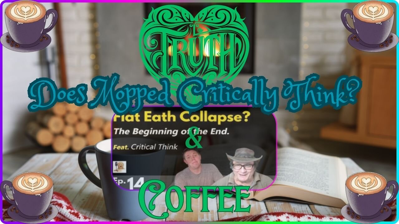 WAKE UP! Truth & Coffee Ep26. Is Flat Earth About To Collapse?!!?