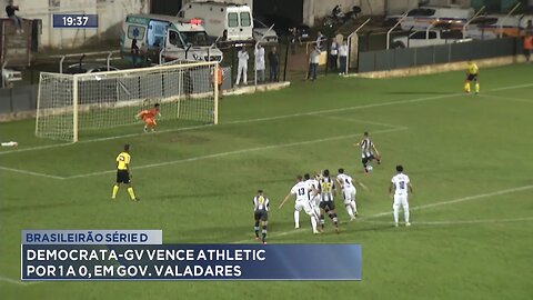 Brasileirão Série D: Democrata-GV Vence o Athletic por 1 a 0, em Gov. Valadares.