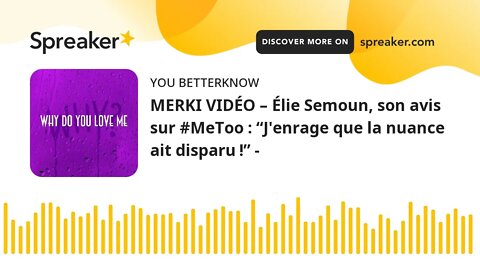 MERKI VIDÉO – Élie Semoun, son avis sur #MeToo : “J'enrage que la nuance ait disparu !” -