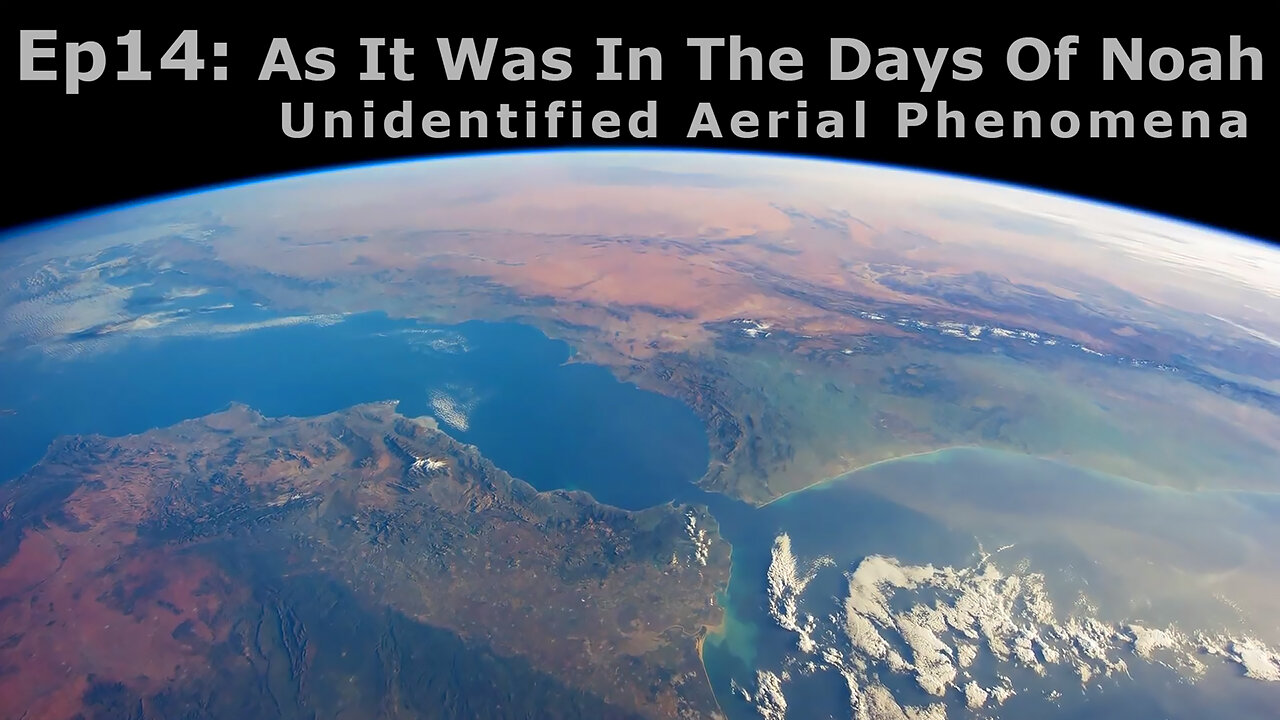 Episode 14: As It Was In The Days Of Noah 3: Unidentified Aerial Phenomena