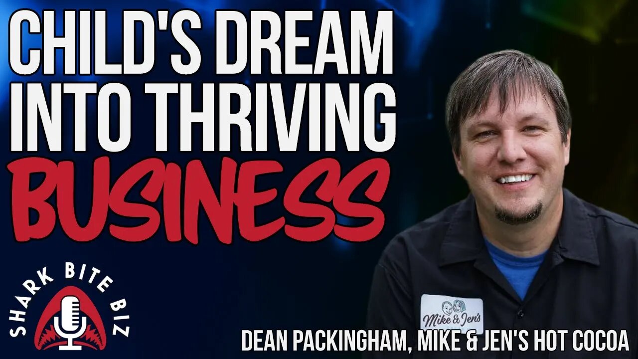 #197 Child's Dream into Thriving Business with Dean Packingham of Mike & Jen's Hot Cocoa