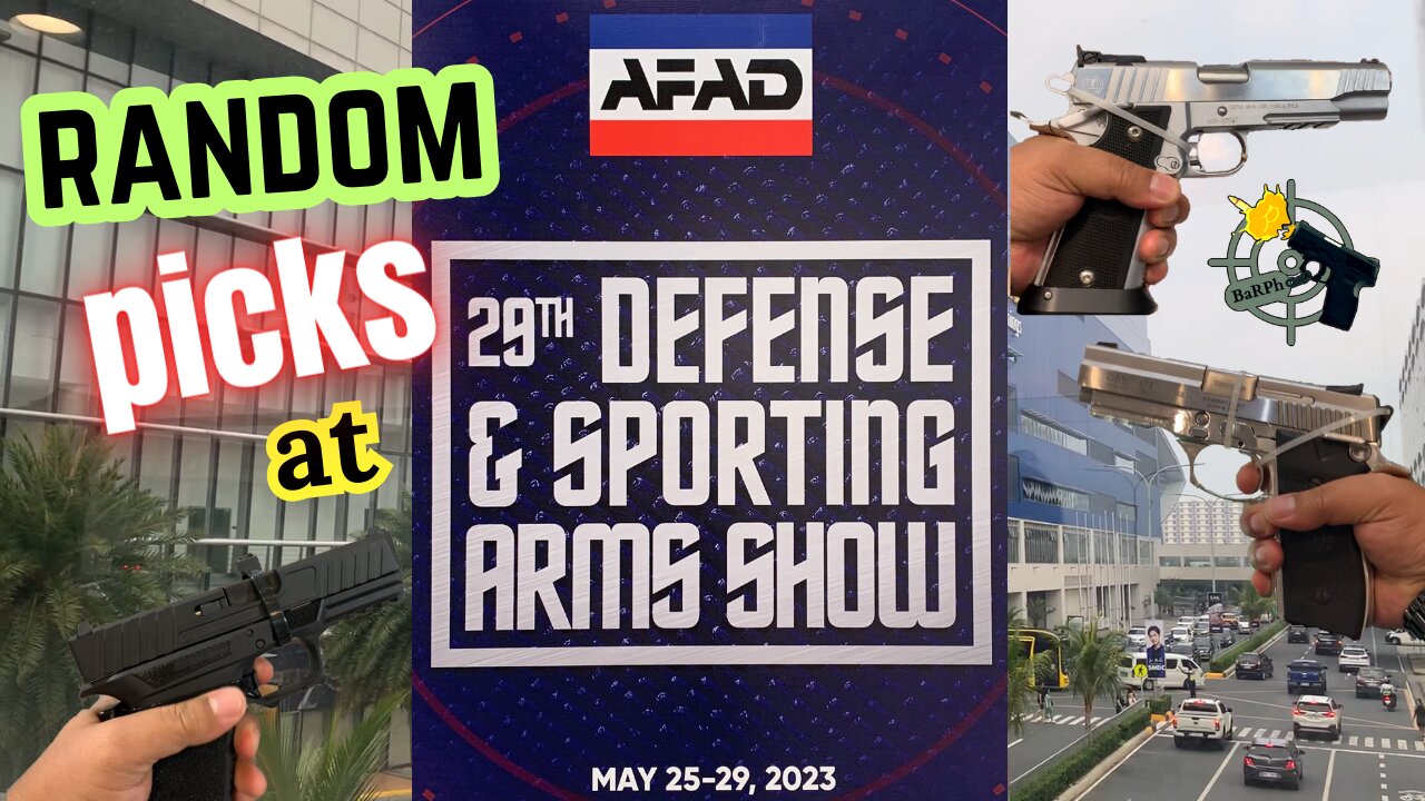 RANDOM PICKS at 29th AFAD Defense and Sporting Arms Show