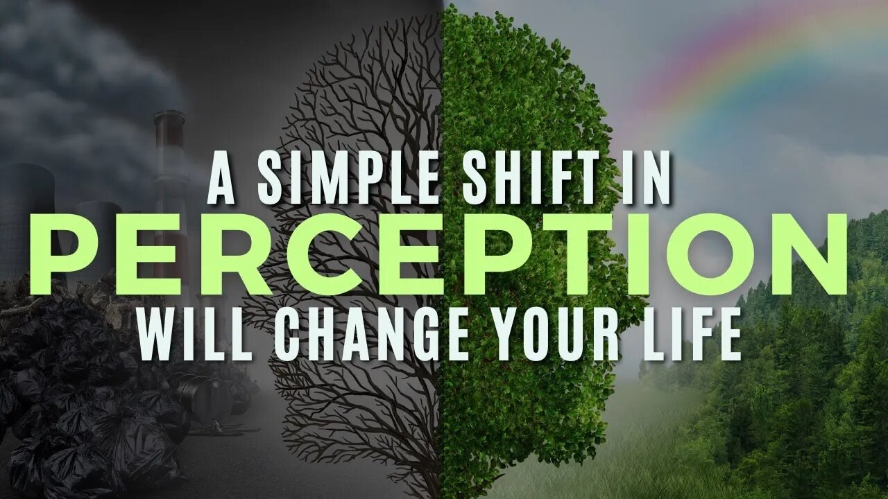 A Simple Shift in Perception Will Change Your Life!!!