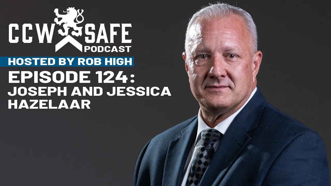 CCW Safe Podcast Episode 124: Joseph and Jessica Hazelaar