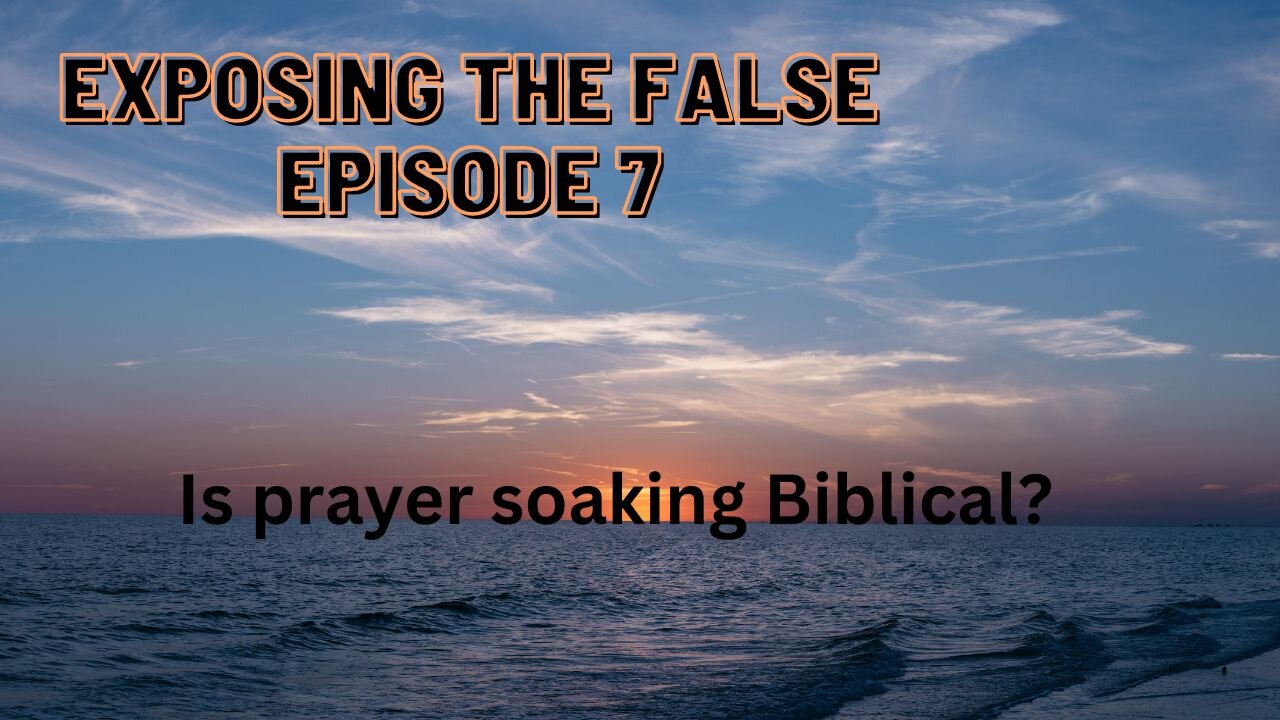 Exposing the false Episode 7 Is Prayer Soaking Biblical?