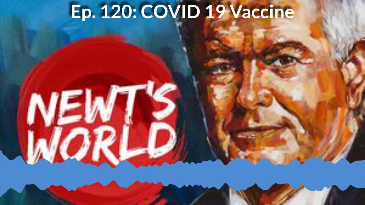 Newt's World Ep 120: COVID 19 Vaccine