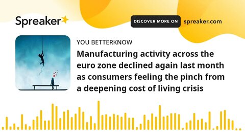 Manufacturing activity across the euro zone declined again last month as consumers feeling the pinch