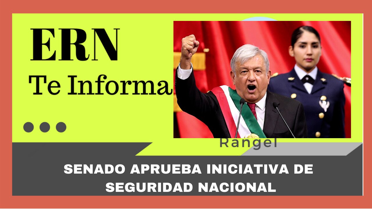 EL SENADO DE MEXICO APRUEBA LEY DE SEGURIDAD NACIONAL