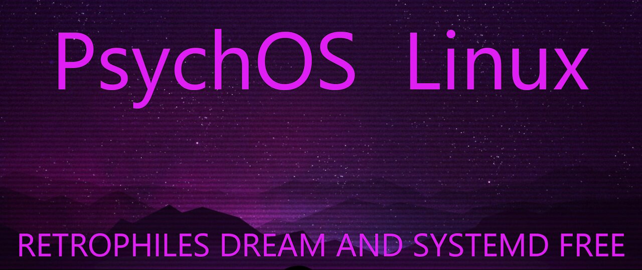 PsychOS Linux - Retrophiles Dream and Systemd Free