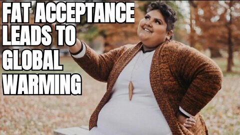 Fat Acceptance is Leading to Climate Change