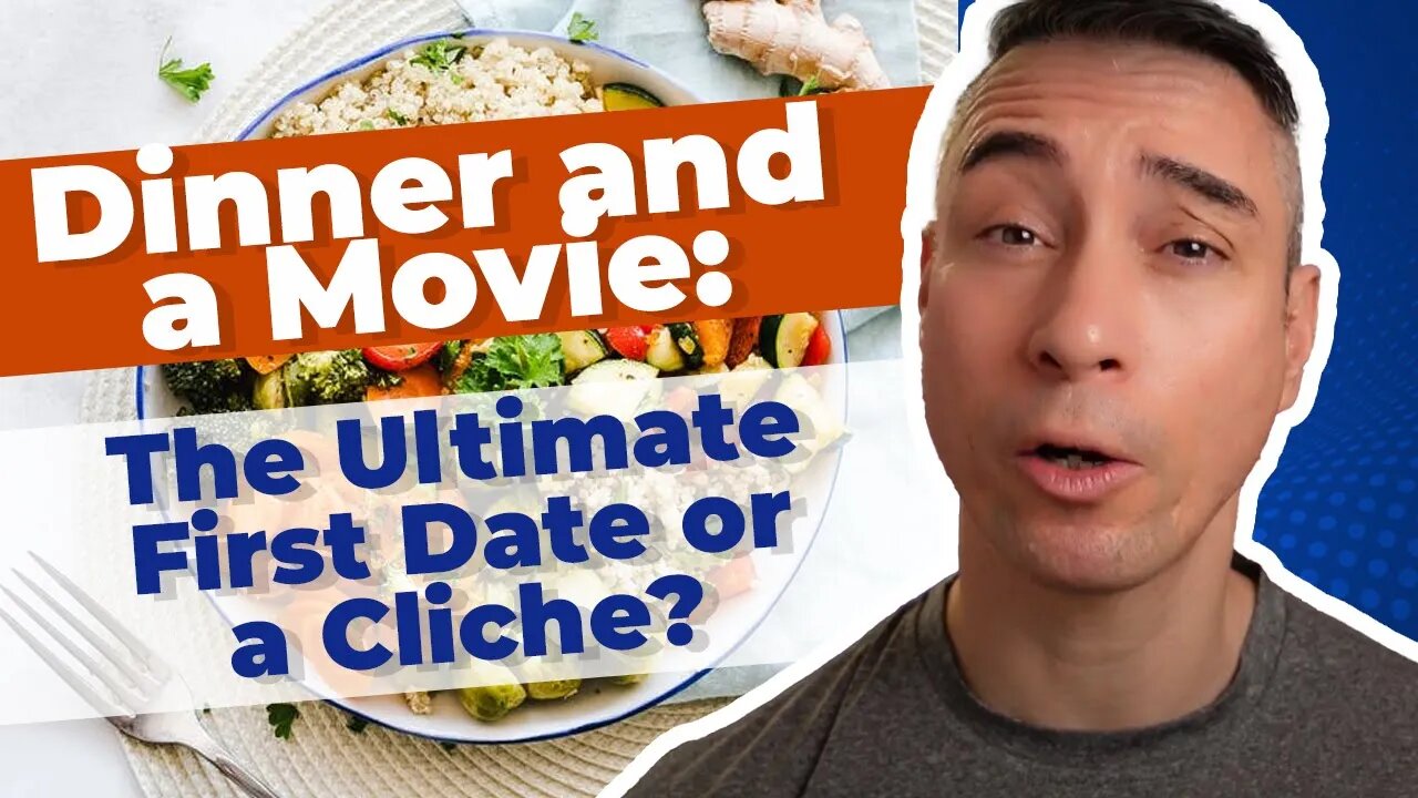 Is Dinner and A Movie A Good First Date?