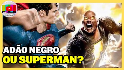 O ADÃO NEGRO PODE SER MAIS FORTE QUE O SUPERMAN?