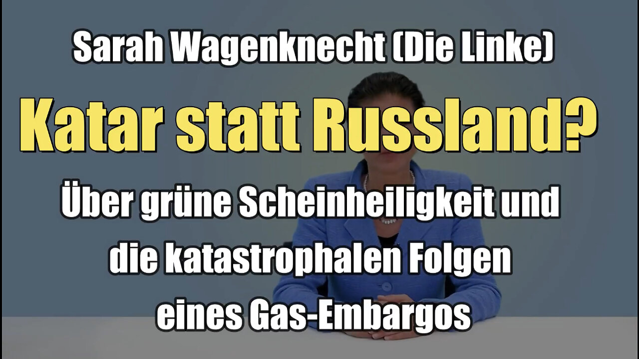 Sarah Wagenknecht: Katar statt Russland? (24.03.2022)