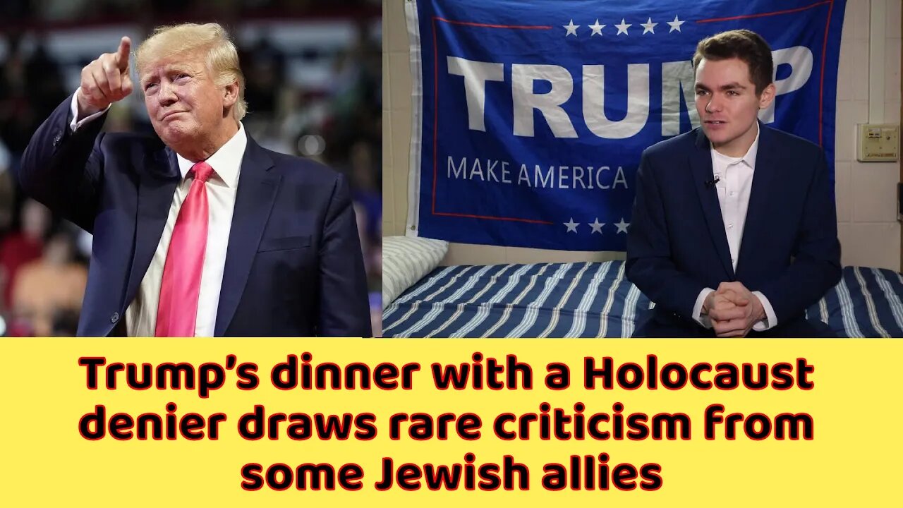 Trump’s dinner with a Holocaust denier draws rare criticism from some Jewish allies