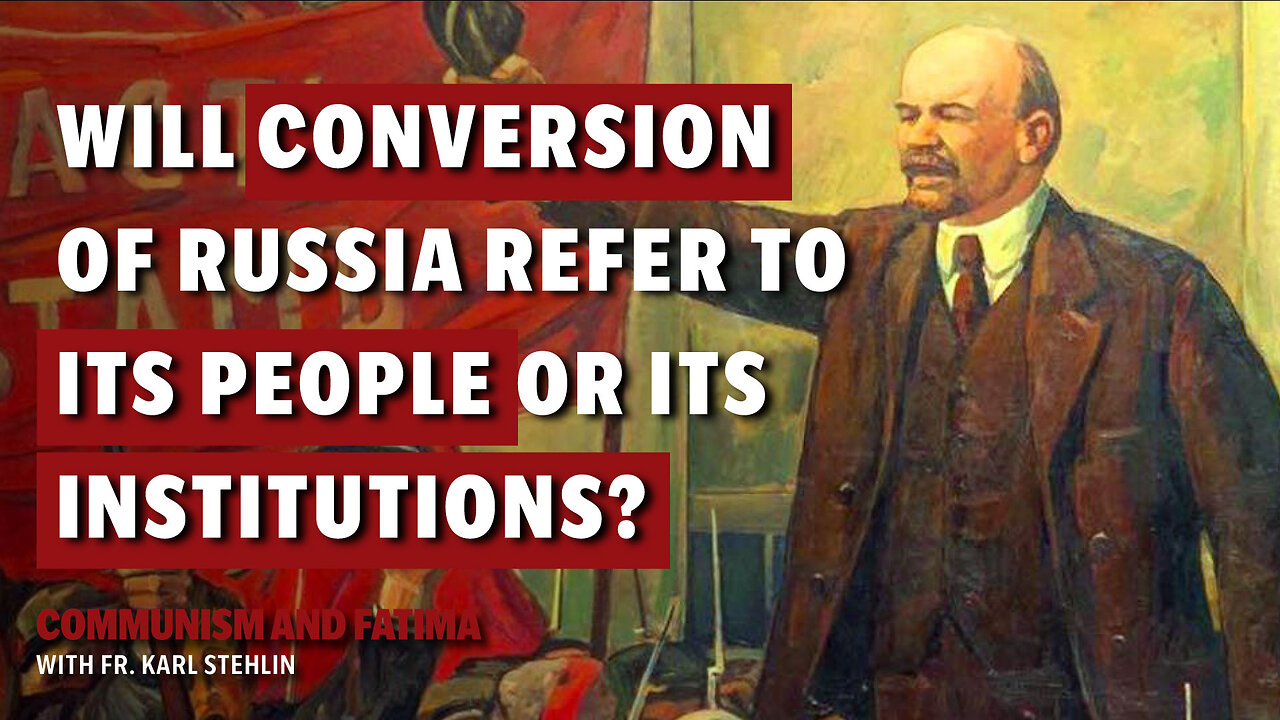 Fatima and Communism | The conversion of Russia refer to the people or institutions?