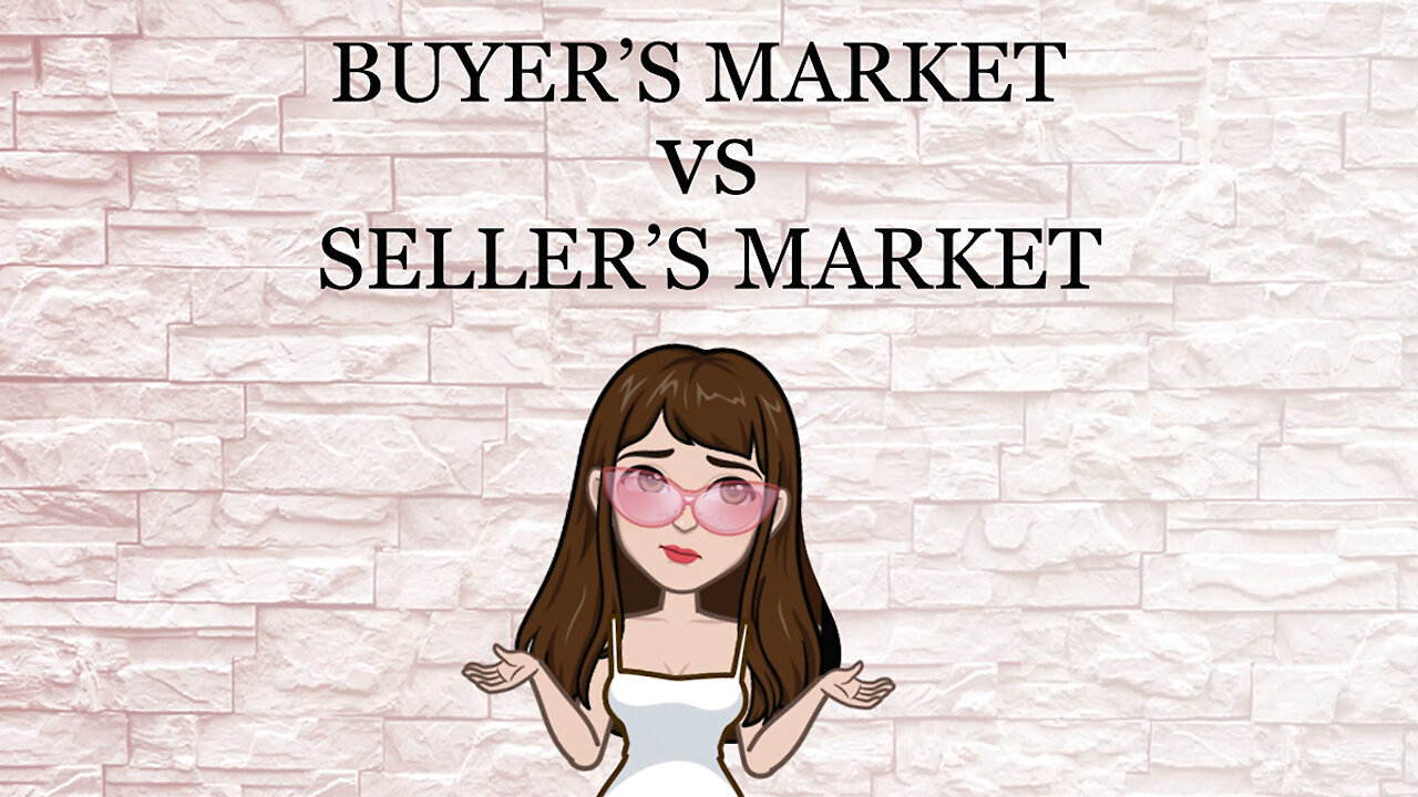 Difference between a buyer's market and a seller's market.