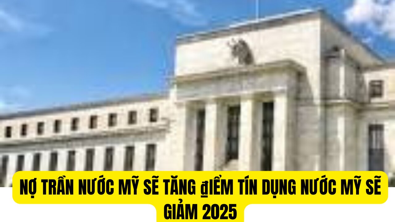 Tin Tổng Hợp 21/6/2024 Nợ Trần Nước Mỹ Sẽ Tăng ₫iểm Tín Dung Nước Mỹ Sẽ Giảm Năm 2025