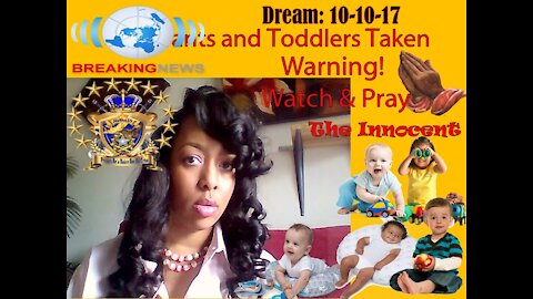 Vision 10-10-17 Warning Toddlers & Infants Taken and Harmed, Wicked Sacrifice