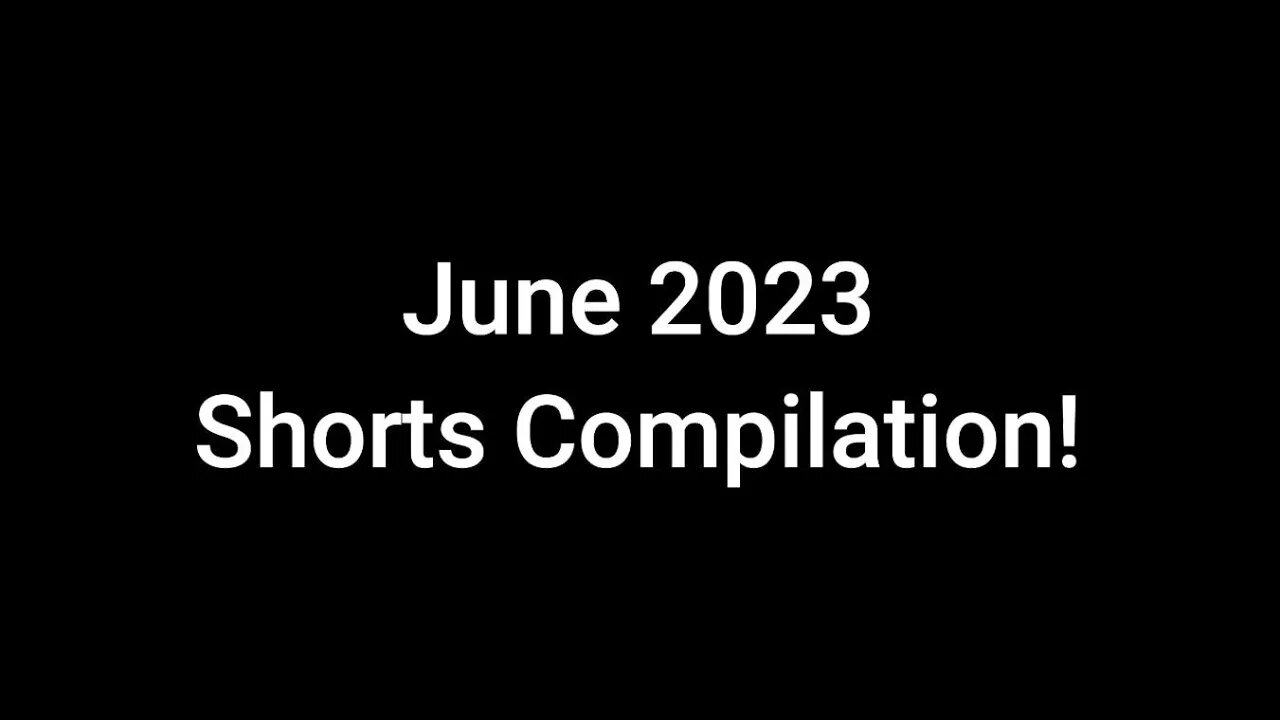 June 2023 Shorts Compilation