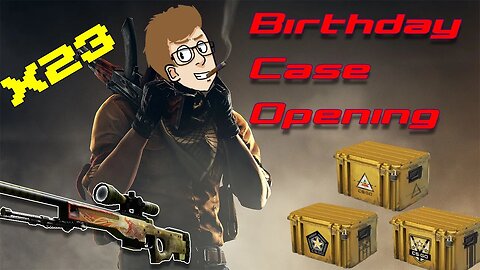 I Open 23 Cases In CS:GO For My Birthday!!!