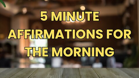 Start Your Day Right with 5 Minute Motivational Morning Affirmations