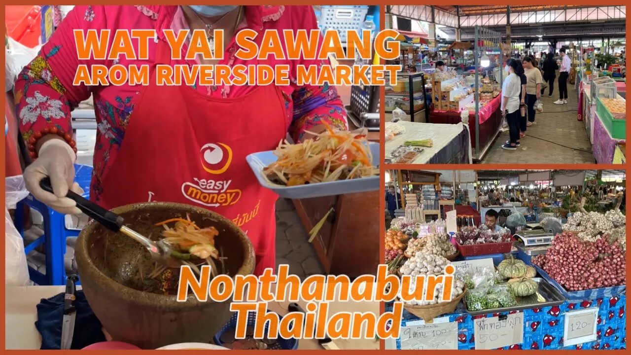 Wat Yai Sawang Arom Riverside Market - Nonthanaburi Thailand 2023- Local Market on the Chaophraya