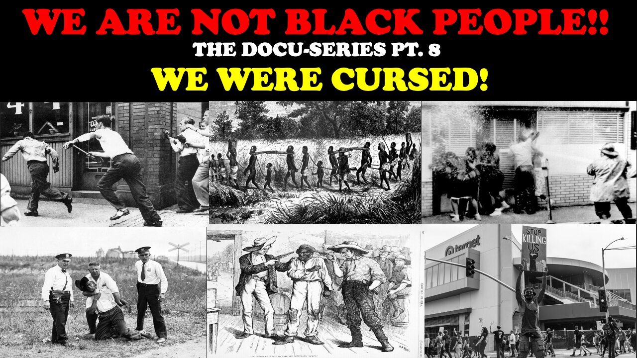 WE ARE NOT BLACK PEOPLE (DOCU- SERIES PT. 8) WE WERE CURSED!