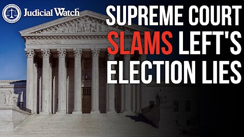 Supreme Court SLAMS Left's Election Lies