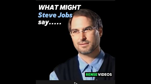 What might Steve Jobs say