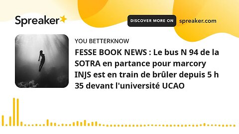 FESSE BOOK NEWS : Le bus N 94 de la SOTRA en partance pour marcory INJS est en train de brûler depui