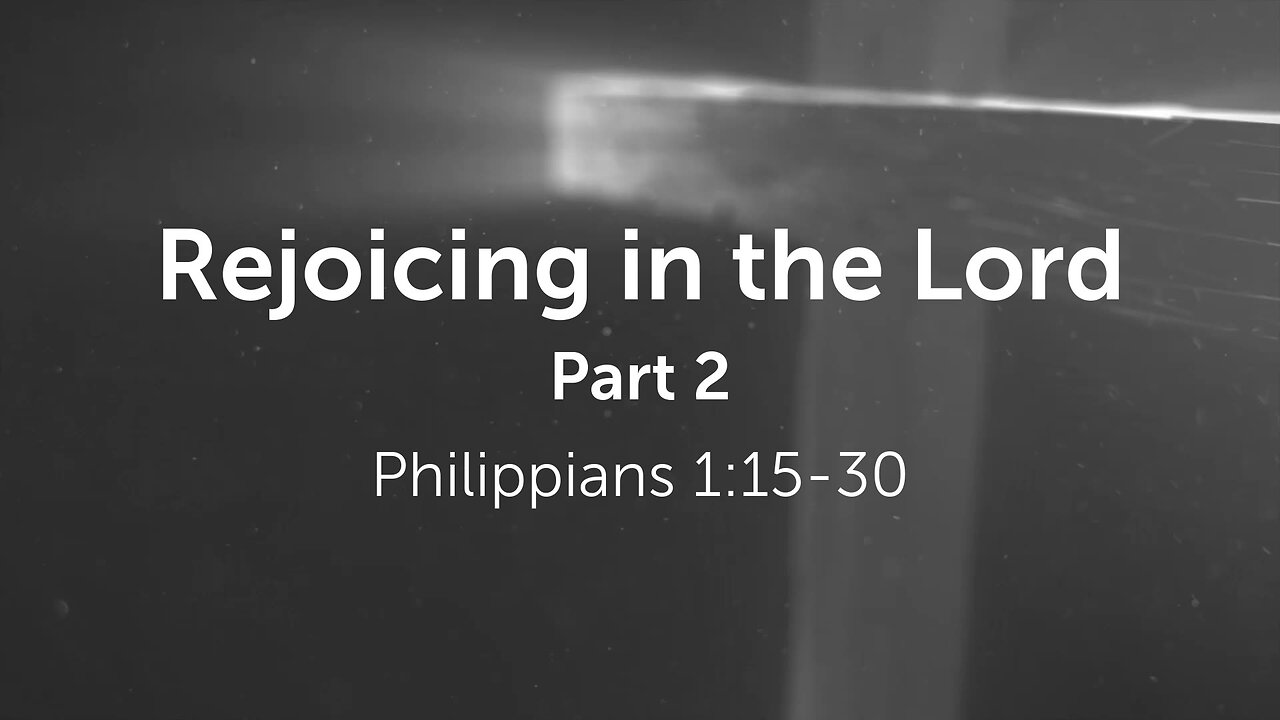 June 14, 2023 - Midweek Service - Rejoicing in the Lord, Part 2 (Phil. 1:15-30)