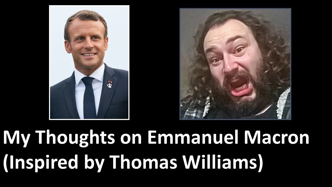 My Thoughts on Emmanuel Macron (Inspired by Thomas Williams)