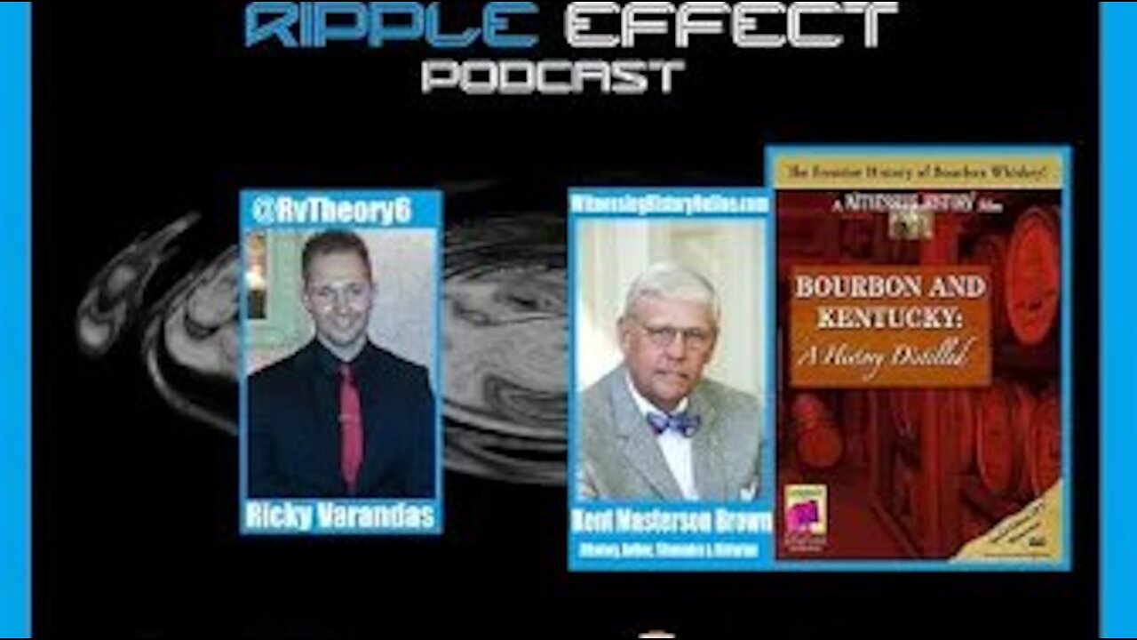 The Ripple Effect Podcast #121 (Kent Masterson Brown | Bourbon & Kentucky: A History Distilled)