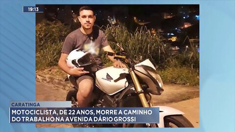 Caratinga: Motociclista, de 22 anos, morre a caminho do Trabalho na Av. Dário Grossi.